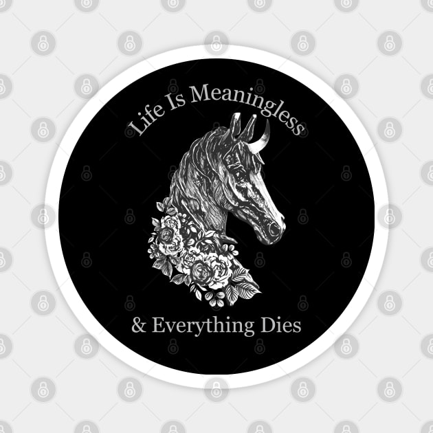 Life Is Meaningless & Everything Dies / Cute Nihilism Design Magnet by Trendsdk